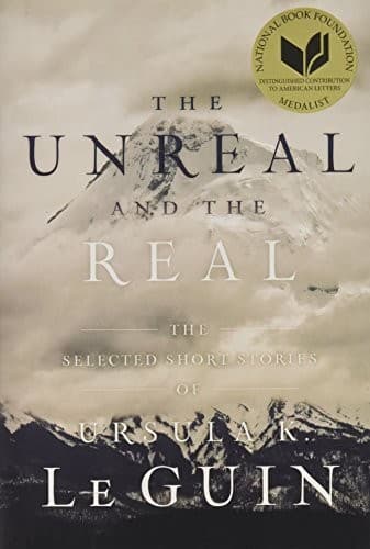 Tapa de The Unreal and the Real: The Selected Short Stories of Ursula K. Le Guin