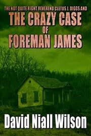 Tapa de The Not Quite Right Reverend Cletus J. Diggs and the Crazy Case of Foreman James (A Cletus J. Diggs Supernatural Mystery)