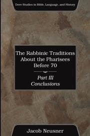 Tapa de The Rabbinic Traditions about the Pharisees Before 70, Part III