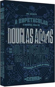 Tapa de Douglas Adams. A Espetacular e Incrível Vida de Douglas Adams e do Guia do Mochileiro das Galáxias (Em Portuguese do Brasil)