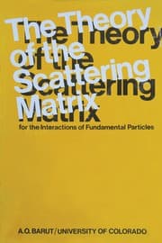 Tapa de The theory of the scattering matrix for the interactions of fundamental particles