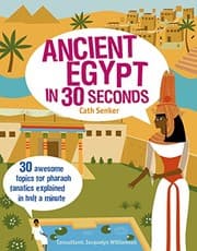 Tapa de Ancient Egypt in 30 Seconds: 30 Awesome Topics for Pharaoh Fanatics Explained in Half a Minute