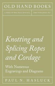 Tapa de Knotting and Splicing Ropes and Cordage - With Numerous Engravings and Diagrams