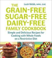 Tapa de The Grain-Free, Sugar-Free, Dairy-Free Family Cookbook