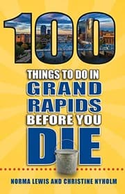 Tapa de 100 Things to Do in Grand Rapids Before You Die