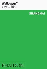 Tapa de Wallpaper* City Guide Shanghai