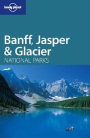 Tapa de Lonely Planet Banff, Jasper & Glacier National Parks