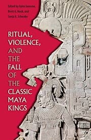 Tapa de Ritual, Violence, and the Fall of the Classic Maya Kings