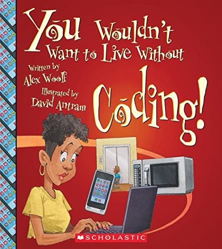 Tapa de You Wouldn't Want to Live Without Coding!