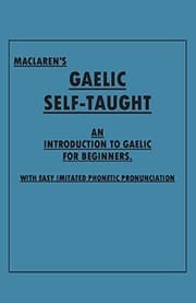 Tapa de Maclaren's Gaelic Self-Taught - An Introduction to Gaelic for Beginners - With Easy Imitated Phonetic Pronunciation