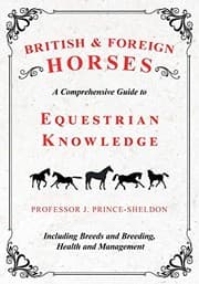 Tapa de British and Foreign Horses - A Comprehensive Guide to Equestrian Knowledge Including Breeds and Breeding, Health and Management