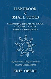 Tapa de Handbook of Small Tools Comprising Threading Tools, Taps, Dies, Cutters, Drills, and Reamers - Together with a Complete Treatise on Screw-Thread Systems