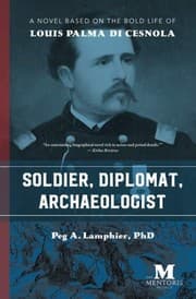 Tapa de Soldier, Diplomat, Archaeologist : The Bold Life of Louis Palma di Cesnola
