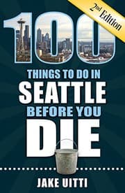 Tapa de 100 Things to Do in Seattle Before You Die, 2nd Edition