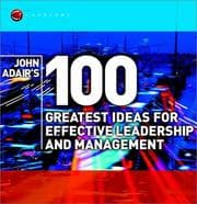 Tapa de John Adair's 100 Greatest Leadership Ideas