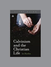 Tapa de Calvinism and the Christian Life