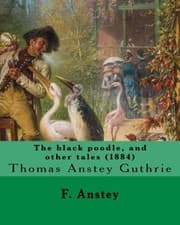 Tapa de The black poodle, and other tales . By : F. Anstey