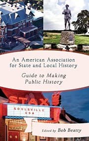 Tapa de An American Association for State and Local History Guide to Making Public History