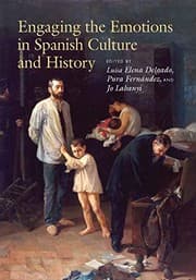 Tapa de Engaging the Emotions in Spanish Culture and History