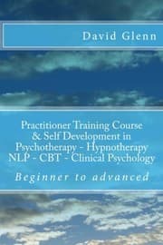 Tapa de Beginner to Advanced Practitioner Training Course & Self Development in Psychotherapy - Hypnotherapy Neuro-Linguistic Programming Cognitive ... - NLP - CBT. Clinical Psychology)