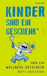 Tapa de Kinder sind ein Geschenk ... aber ein Wellness-Gutschein hätt's auch getan