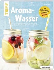 Tapa de Aroma-Wasser. Vitalisierende Detox-Getränke mit Früchten, Kräutern und mehr