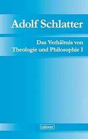 Tapa de Adolf Schlatter - Das Verhältnis von Theologie und Philosophie I : Die Berner Vorlesung