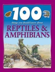 Tapa de 100 Things About Reptiles and Amphibians (100 Things You Should Know Abt)