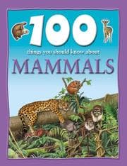Tapa de 100 Things About Mammals (100 Things You Should Know Abt)
