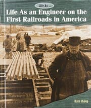 Tapa de Life As an Engineer on the First Railroads in America