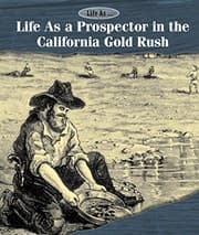 Tapa de Life As a Prospector in the California Gold Rush