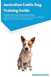 Tapa de Australian Cattle Dog Training Guide Australian Cattle Dog Training Guide Includes