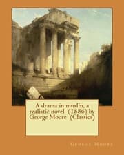Tapa de A drama in muslin, a realistic novel by George Moore