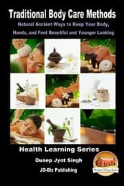 Tapa de Traditional Body Care Methods - Natural Ancient Ways to Keep Your Body, Hands, and Feet Beautiful and Younger Looking