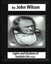 Tapa de Lights and Shadows of Scottish Life ,by John Wilson