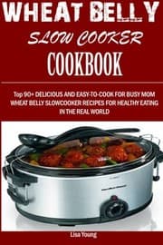 Tapa de Wheat Belly Slow Cooker Cookbook :