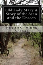 Tapa de Old Lady Mary A Story of the Seen and the Unseen