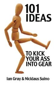 Tapa de 101 Ideas to Kick Your Ass Into Gear