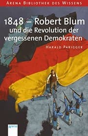 Tapa de 1848 - Robert Blum und die Revolution der vergessenen Demokraten