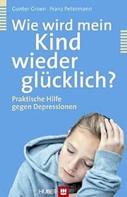 Tapa de Wie wird mein Kind wieder glücklich?
