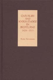 Tapa de Chivalry and Knighthood in Scotland, 1424-1513