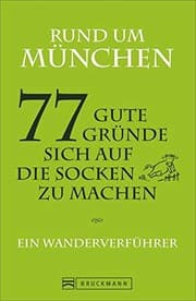 Tapa de Rund um München - 77 gute Gründe, sich auf die Socken zu machen