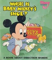 Tapa de Where Is Baby Mickey's Shoe? (Disney Babies) A book about Direction WordsA book about Direction Words