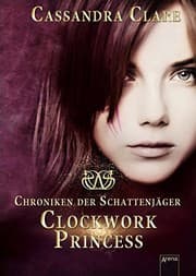 Tapa de Chroniken der Schattenjäger 03. Clockwork Princess