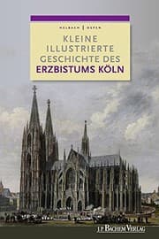 Tapa de Kleine illustrierte Geschichte des Erzbistums Köln