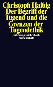 Tapa de Der Begriff der Tugend und die Grenzen der Tugendethik