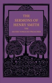 Tapa de The Sermons of Henry Smith, the Silver-tongued Preacher