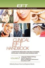 Tapa de Clinical EFT Handbook 2 : A Definitive Resource for Practitioners, Scholars, Clinicians, and Researchers. Volume 2