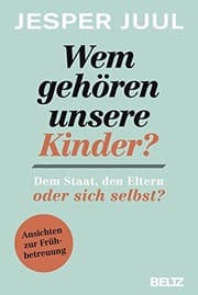 Tapa de Wem gehören unsere Kinder? Dem Staat, den Eltern oder sich selbst?