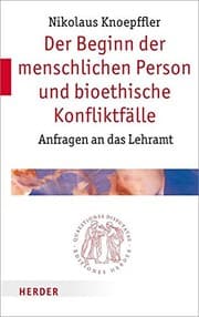 Tapa de Der Beginn der menschlichen Person und bioethische Konfliktfälle